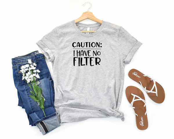 Caution: I Have No Filter Short Sleeve Tee: A Fun and Quirky T-Shirt for People Who Don't Sugarcoat Things