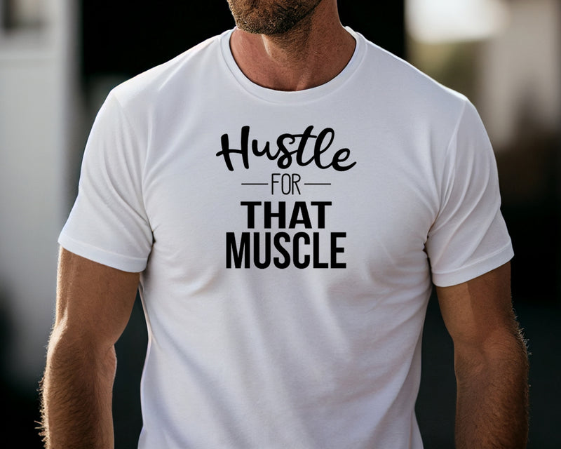 Hustle For That Muscle Short Sleeve Tee: A Motivational T-Shirt for People Who Are Working Hard to Build Muscle