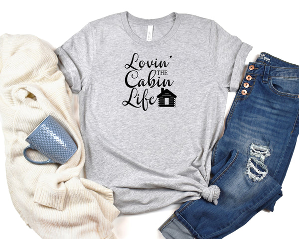 Lovin' The Cabin Life Short Sleeve Tee: A Stylish T-Shirt for People Who Love the Outdoors and Cabin Life