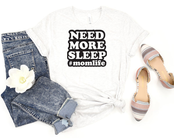 Need More Sleep #MomLife Short Sleeve Tee: A Funny and Relatable T-Shirt for Mothers Who Need More Sleep