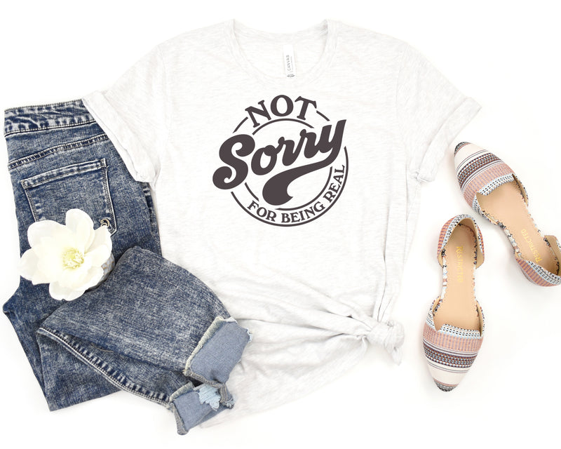 Not Sorry For Being Real Short Sleeve Tee: A Funny and Quirky T-Shirt for People Who Are Confident in Their Own Skin