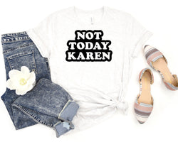 Not Today Karen Short Sleeve Tee: A Funny and Quirky T-Shirt for People Who Are Tired of Dealing with Karens