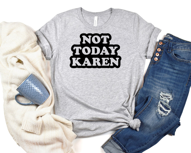 Not Today Karen Short Sleeve Tee: A Funny and Quirky T-Shirt for People Who Are Tired of Dealing with Karens