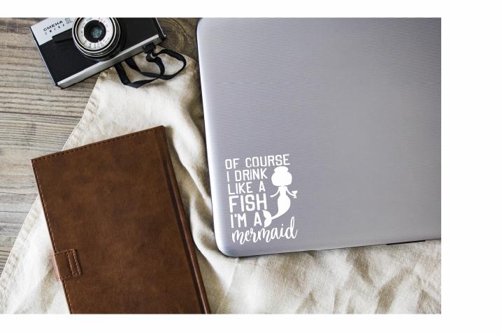 Of Course I Drink Like A Fish I’m A Mermaid Vinyl Decal | White | Made in USA by Foxtail Decals | for Car Windows, Tablets, Laptops, Water Bottles, etc. | 3.8 x 4.75 inch