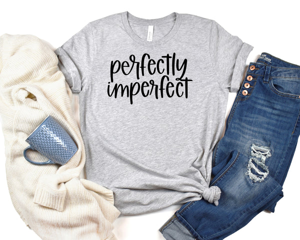 Perfectly Imperfect Short Sleeve Tee: A Positive and Inspirational T-Shirt for People Who Embrace Their Uniqueness