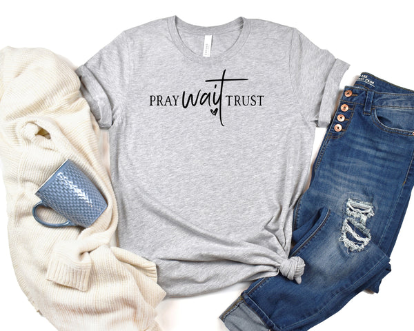 Pray Wait Trust Short Sleeve Tee: A Motivational T-Shirt for People Who Believe in the Power of Prayer