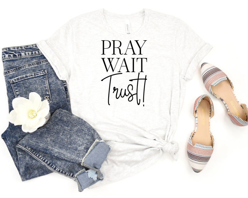 Pray Wait Trust! Short Sleeve Tee: A Motivational T-Shirt for People Who Believe in the Power of Prayer