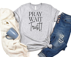 Pray Wait Trust! Short Sleeve Tee: A Motivational T-Shirt for People Who Believe in the Power of Prayer