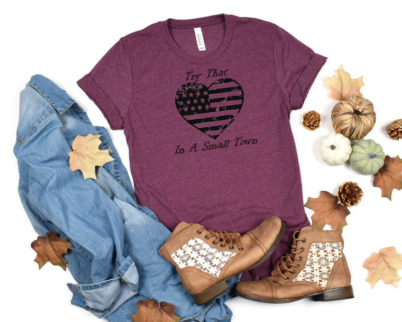 Try That In A Small Town Short Sleeve Tee: A T-Shirt for People Who Love Small Towns And Country Music