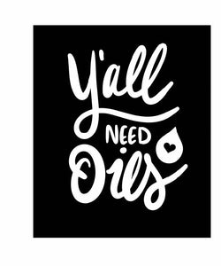 Y’All Need Oils Vinyl Decal | White | Made in USA by Foxtail Decals | for Car Windows, Tablets, Laptops, Water Bottles, etc. | 3.25 x 4.5 inch