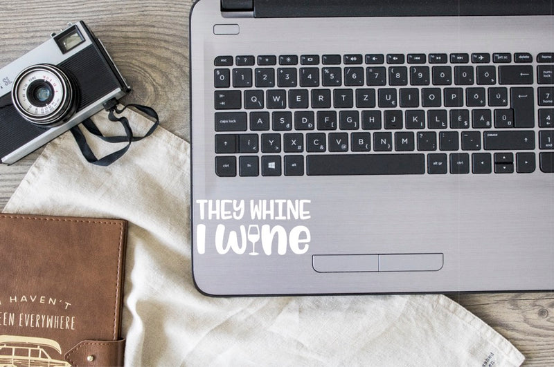 They Whine I Wine Vinyl Decal | White | Made in USA by Foxtail Decals | for Car Windows, Tablets, Laptops, Water Bottles, etc. | 4.5 x 2.2 inch