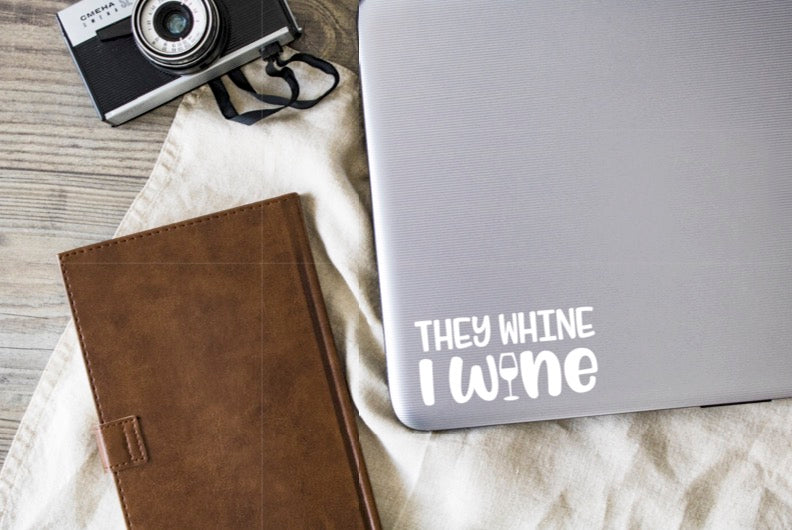 They Whine I Wine Vinyl Decal | White | Made in USA by Foxtail Decals | for Car Windows, Tablets, Laptops, Water Bottles, etc. | 4.5 x 2.2 inch