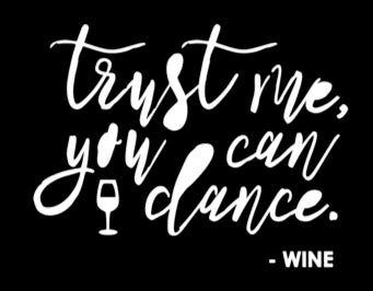 Trust Me You Can Dance Wine Vinyl Decal | White | Made in USA by Foxtail Decals | for Car Windows, Tablets, Laptops, Water Bottles, etc. | 4.75 x 3.7 inch