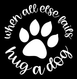 When All Else Fails Hug A Dog Vinyl Decal | White | Made in USA by Foxtail Decals | for Car Windows, Tablets, Laptops, Water Bottles, etc. | 4.4 x 4.5 inch