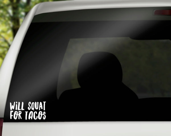 Will Squat for Tacos Vinyl Decal | White | Made in USA by Foxtail Decals | for Car Windows, Tablets, Laptops, Water Bottles, etc. | 4.5 x 2.3 inch