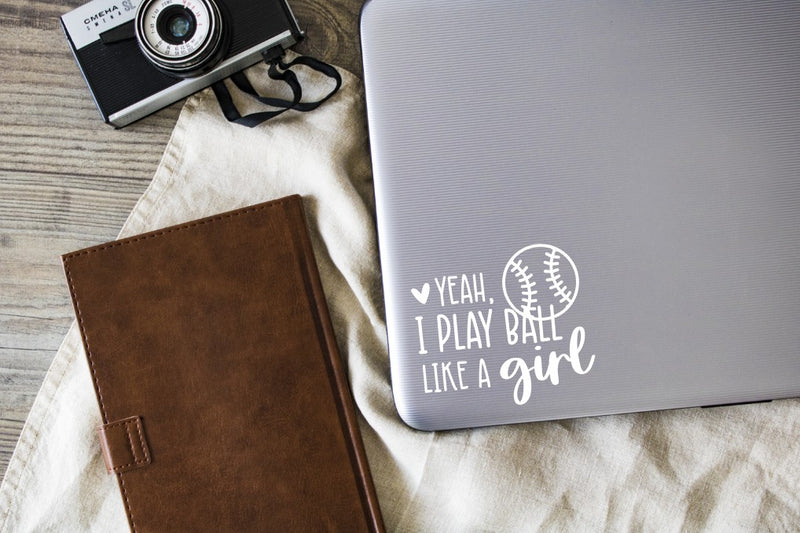 Yeah I Play Ball Like A Girl Vinyl Decal | White | Made in USA by Foxtail Decals | for Car Windows, Tablets, Laptops, Water Bottles, etc. | 4.5 x 4.0 inch