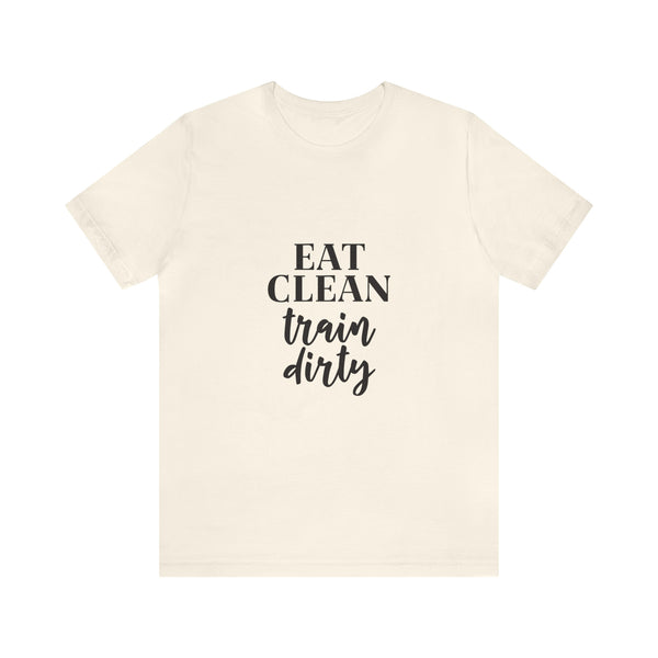 Eat Clean Train Dirty Jersey Short-Sleeve Tee - Motivational T-Shirt for Women & Men - Fitness Tee - Soft & Comfortable - Made in the USA