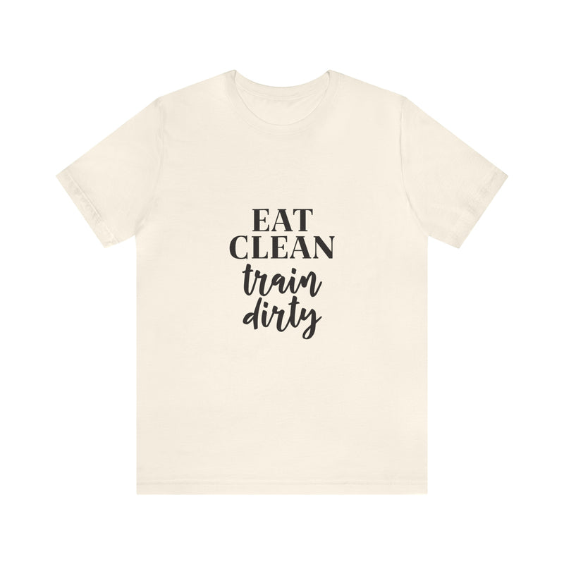 Eat Clean Train Dirty Jersey Short-Sleeve Tee - Motivational T-Shirt for Women & Men - Fitness Tee - Soft & Comfortable - Made in the USA