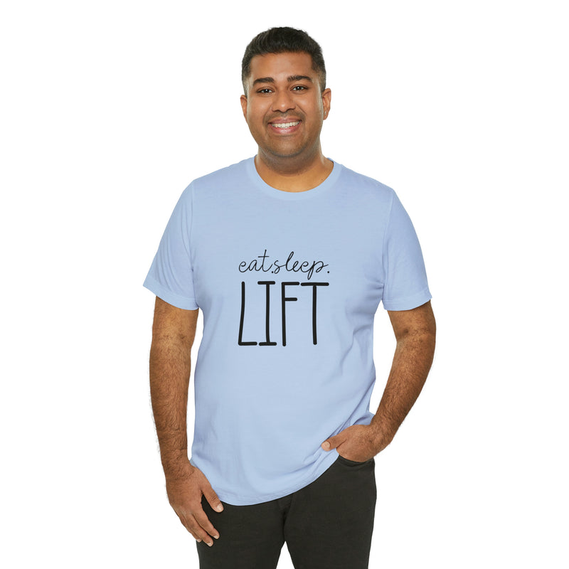 Eat Sleep Lift Unisex Jersey Short-Sleeve Tee - Motivational T-Shirt for Women & Men - Gym Tee - Soft & Comfortable - Made in the USA