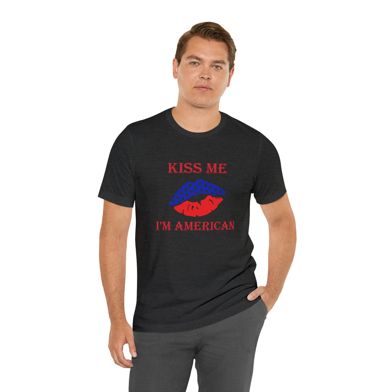 Kiss Me, I'm American Jersey Short Sleeve Tee - Soft & Comfortable - Patriotic Clothing - Made in the USA