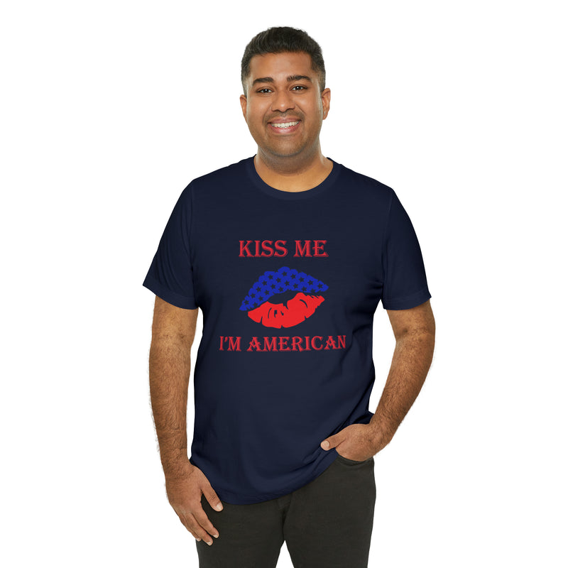 Kiss Me, I'm American Jersey Short Sleeve Tee - Soft & Comfortable - Patriotic Clothing - Made in the USA