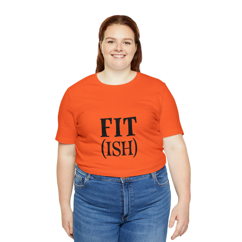 Fit (Ish) Fit-ish Unisex Jersey Short-Sleeve Tee - Funny & Motivational T-Shirt for Fitness Enthusiasts - Soft & Comfortable - Made in the USA