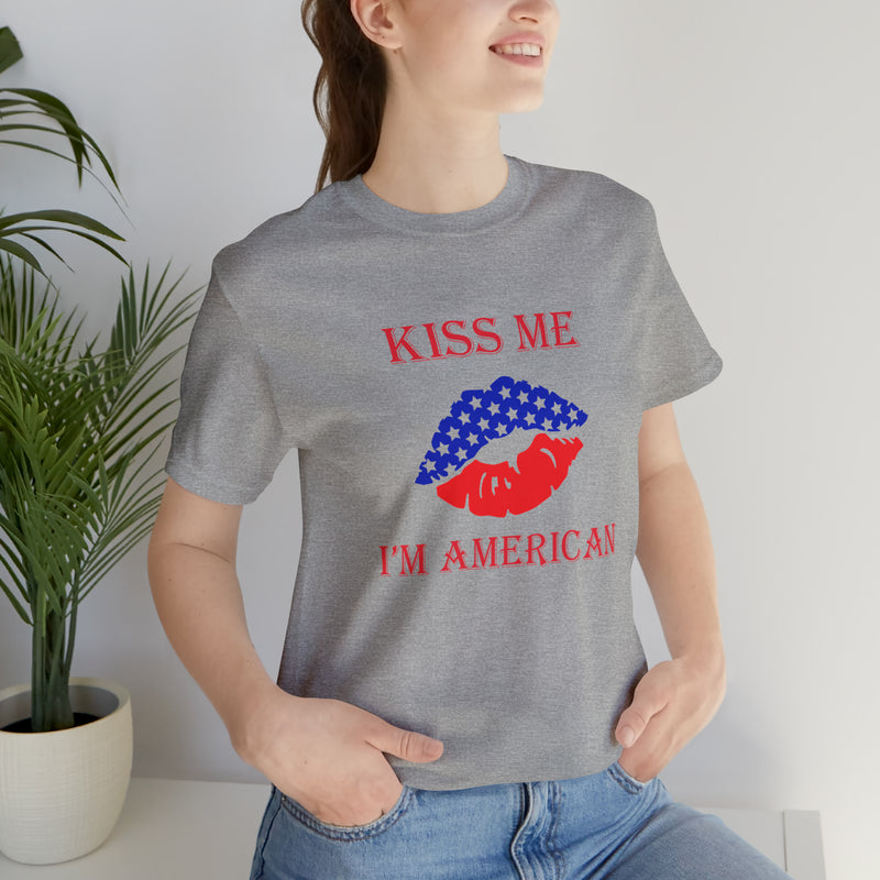 Kiss Me, I'm American Jersey Short Sleeve Tee - Soft & Comfortable - Patriotic Clothing - Made in the USA