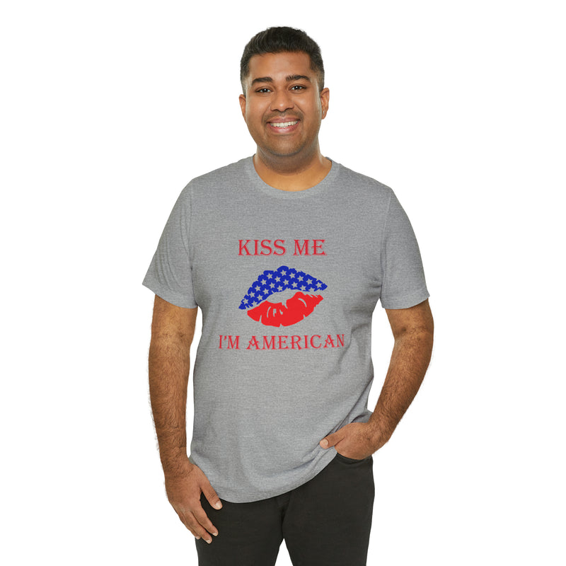 Kiss Me, I'm American Jersey Short Sleeve Tee - Soft & Comfortable - Patriotic Clothing - Made in the USA