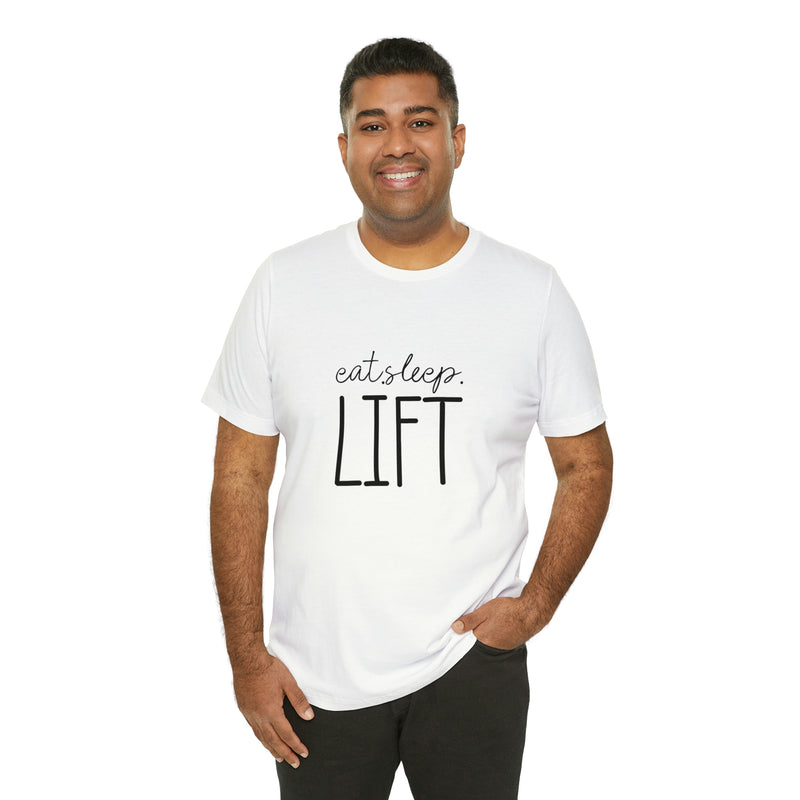 Eat Sleep Lift Unisex Jersey Short-Sleeve Tee - Motivational T-Shirt for Women & Men - Gym Tee - Soft & Comfortable - Made in the USA