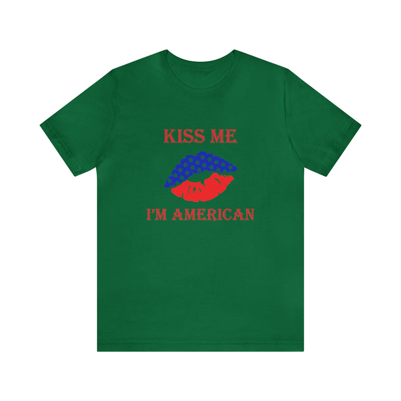 Kiss Me, I'm American Jersey Short Sleeve Tee - Soft & Comfortable - Patriotic Clothing - Made in the USA