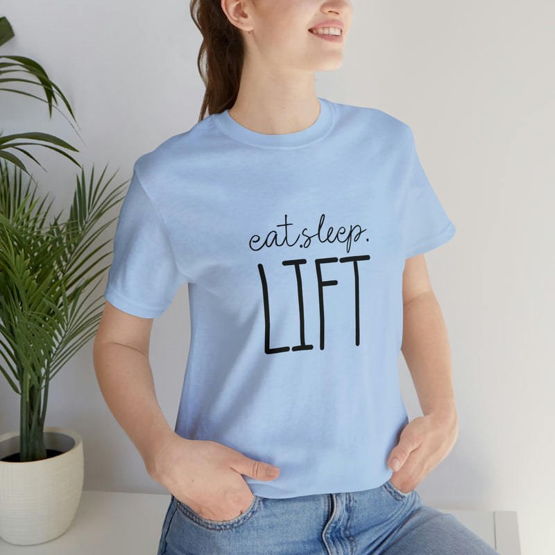 Eat Sleep Lift Unisex Jersey Short-Sleeve Tee - Motivational T-Shirt for Women & Men - Gym Tee - Soft & Comfortable - Made in the USA