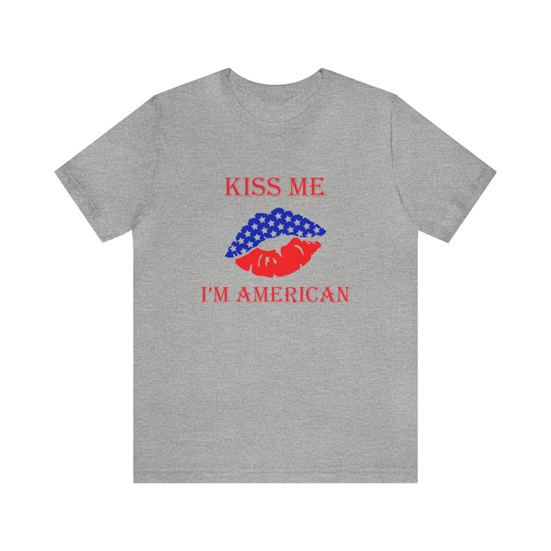 Kiss Me, I'm American Jersey Short Sleeve Tee - Soft & Comfortable - Patriotic Clothing - Made in the USA