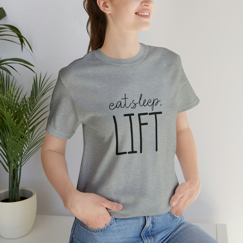 Eat Sleep Lift Unisex Jersey Short-Sleeve Tee - Motivational T-Shirt for Women & Men - Gym Tee - Soft & Comfortable - Made in the USA