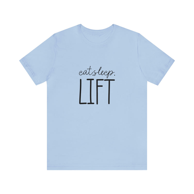 Eat Sleep Lift Unisex Jersey Short-Sleeve Tee - Motivational T-Shirt for Women & Men - Gym Tee - Soft & Comfortable - Made in the USA