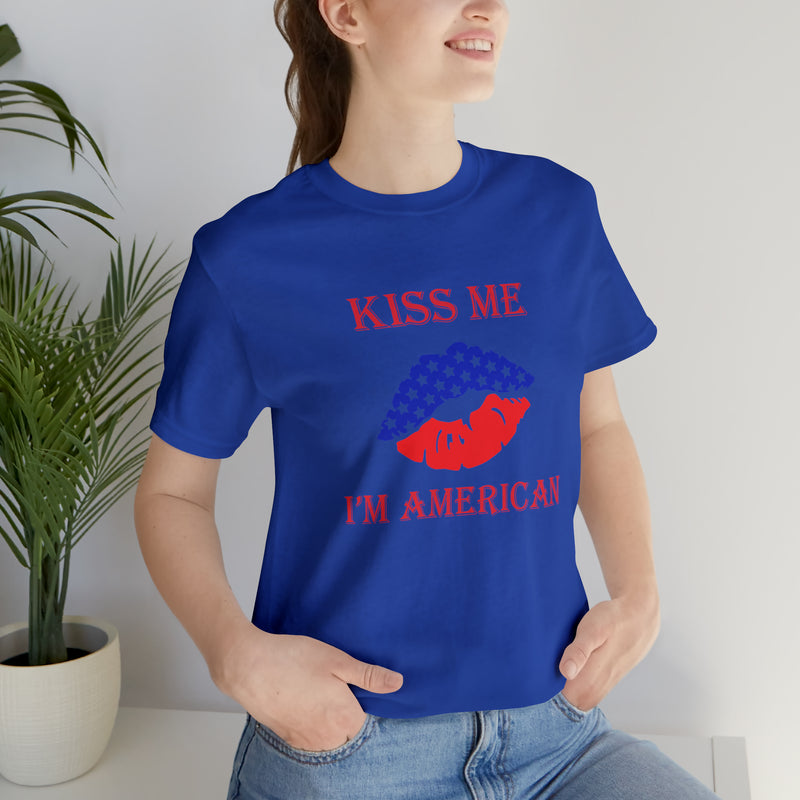 Kiss Me, I'm American Jersey Short Sleeve Tee - Soft & Comfortable - Patriotic Clothing - Made in the USA