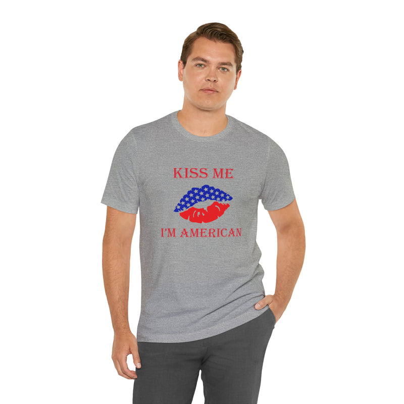 Kiss Me, I'm American Jersey Short Sleeve Tee - Soft & Comfortable - Patriotic Clothing - Made in the USA