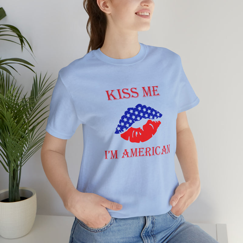 Kiss Me, I'm American Jersey Short Sleeve Tee - Soft & Comfortable - Patriotic Clothing - Made in the USA