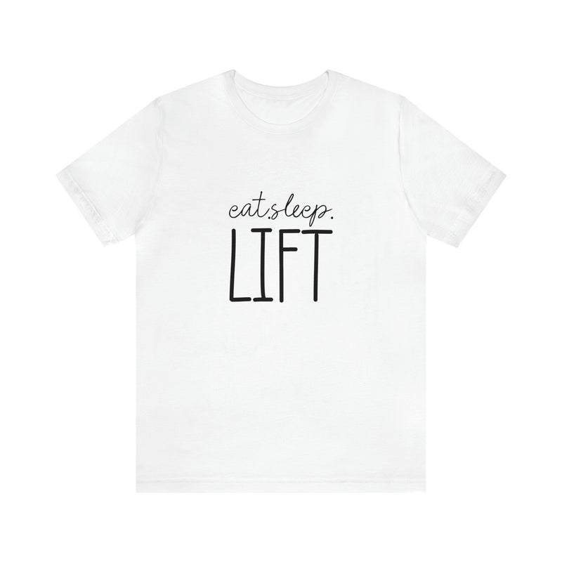 Eat Sleep Lift Unisex Jersey Short-Sleeve Tee - Motivational T-Shirt for Women & Men - Gym Tee - Soft & Comfortable - Made in the USA