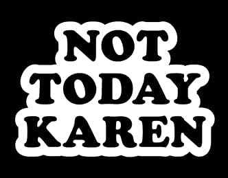 Not Today Karen Vinyl Decal | White | 4.5 x 3.0 inch