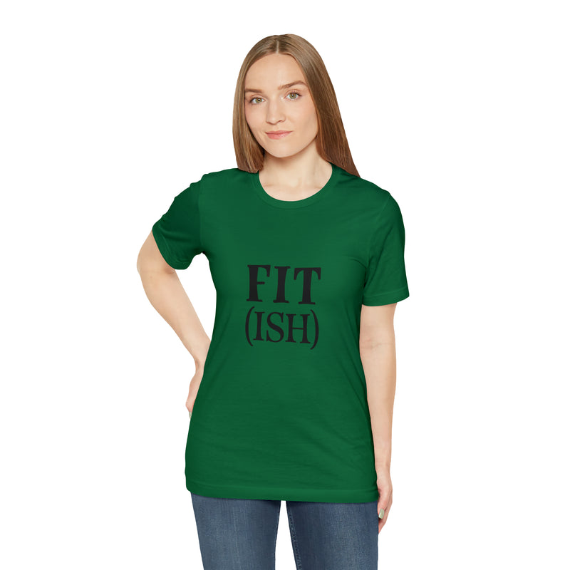 Fit (Ish) Fit-ish Unisex Jersey Short-Sleeve Tee - Funny & Motivational T-Shirt for Fitness Enthusiasts - Soft & Comfortable - Made in the USA