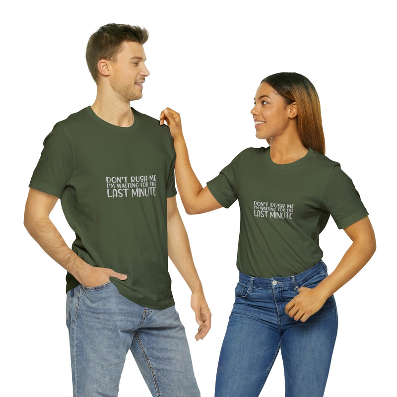 Don't Rush Me I'm Waiting for the Last Minute Jersey Short-Sleeve Tee - Funny T-Shirt for Women & Men - Procrastination Tee - Soft & Comfortable - Made in the USA