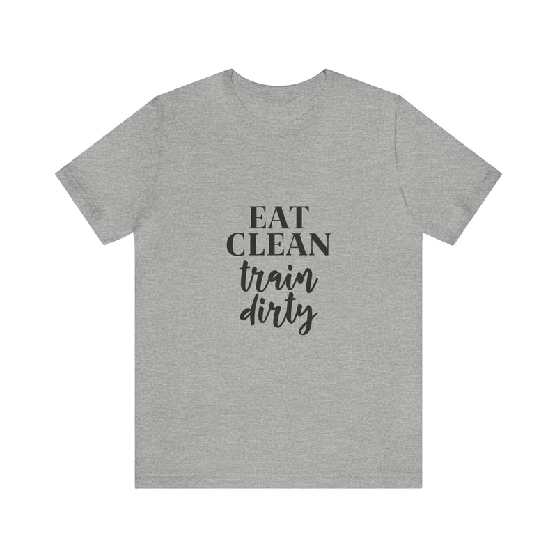 Eat Clean Train Dirty Jersey Short-Sleeve Tee - Motivational T-Shirt for Women & Men - Fitness Tee - Soft & Comfortable - Made in the USA