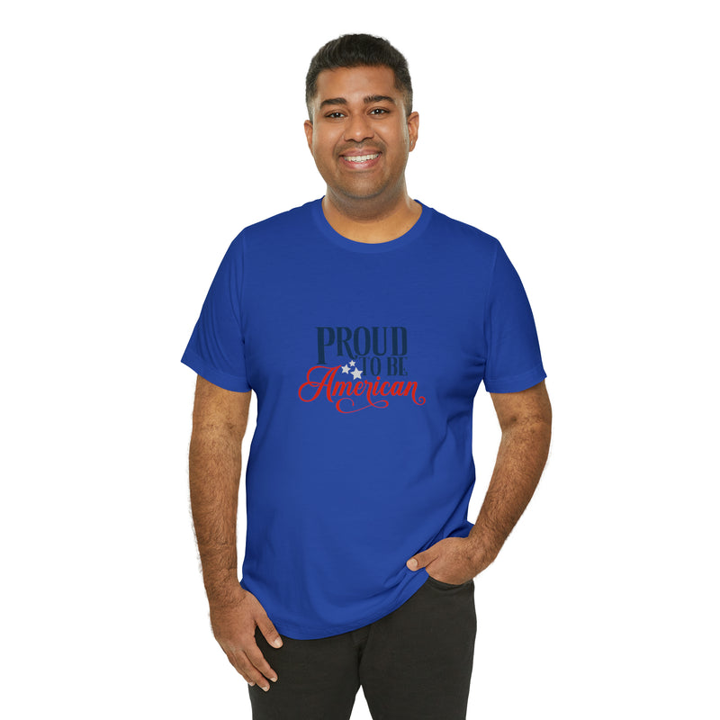 Proud to Be American Jersey Short Sleeve Tee - Soft & Comfortable - Patriotic Clothing - Made in the USA