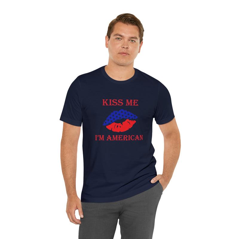 Kiss Me, I'm American Jersey Short Sleeve Tee - Soft & Comfortable - Patriotic Clothing - Made in the USA