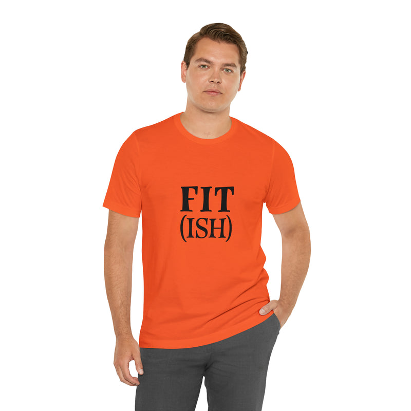 Fit (Ish) Fit-ish Unisex Jersey Short-Sleeve Tee - Funny & Motivational T-Shirt for Fitness Enthusiasts - Soft & Comfortable - Made in the USA