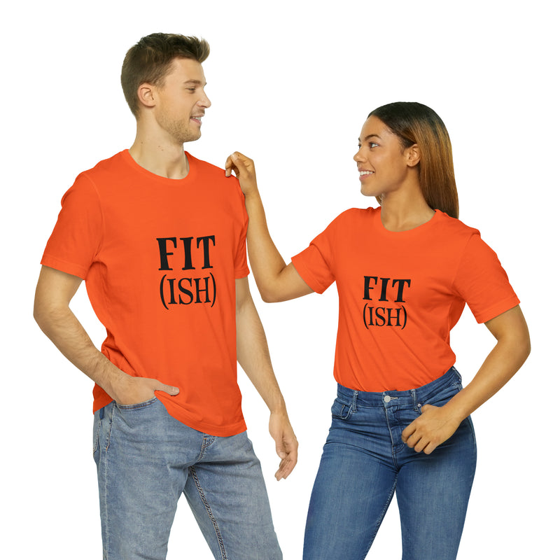 Fit (Ish) Fit-ish Unisex Jersey Short-Sleeve Tee - Funny & Motivational T-Shirt for Fitness Enthusiasts - Soft & Comfortable - Made in the USA