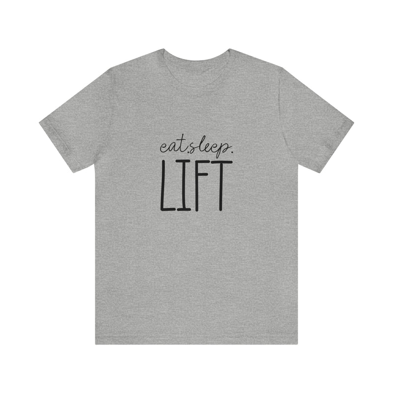 Eat Sleep Lift Unisex Jersey Short-Sleeve Tee - Motivational T-Shirt for Women & Men - Gym Tee - Soft & Comfortable - Made in the USA