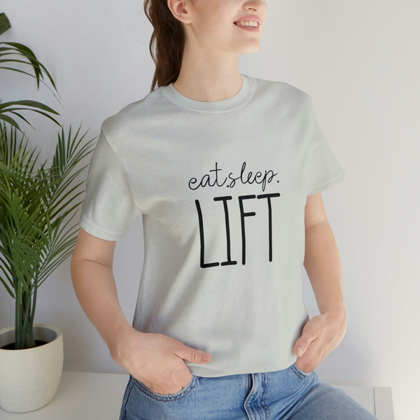 Eat Sleep Lift Unisex Jersey Short-Sleeve Tee - Motivational T-Shirt for Women & Men - Gym Tee - Soft & Comfortable - Made in the USA