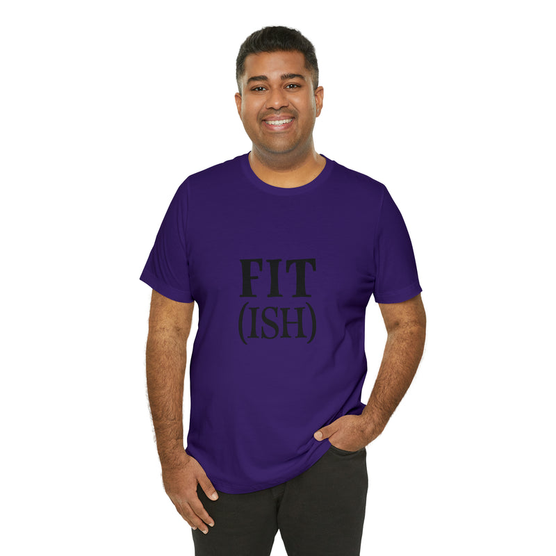 Fit (Ish) Fit-ish Unisex Jersey Short-Sleeve Tee - Funny & Motivational T-Shirt for Fitness Enthusiasts - Soft & Comfortable - Made in the USA