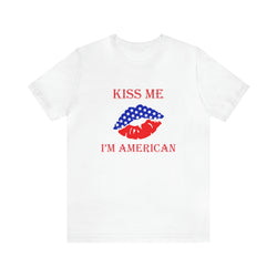 Kiss Me, I'm American Jersey Short Sleeve Tee - Soft & Comfortable - Patriotic Clothing - Made in the USA